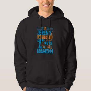 Funny Jeremy. If Jeremy Can't Fix It, We're All Sc Hoodie