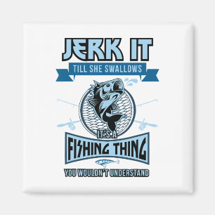 Funny Jerk It Till She Swallows Trout B Fishing Ge Magnet