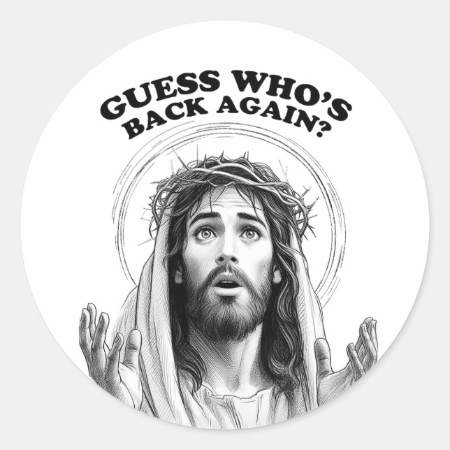 Funny Jesus Guess Who's Back Again? Classic Round Sticker (Front)