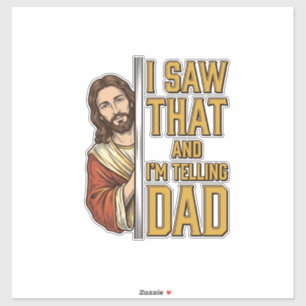 Funny Jesus I Saw That and Im Telling Dad Design_1