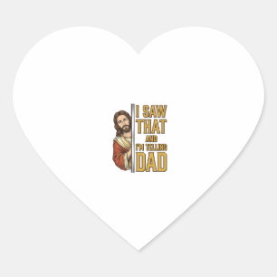 Funny Jesus I Saw That and Im Telling Dad Design_1 Heart Sticker