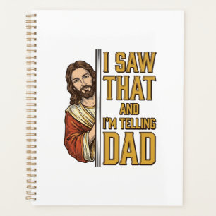 Funny Jesus I Saw That and Im Telling Dad Design_1 Planner