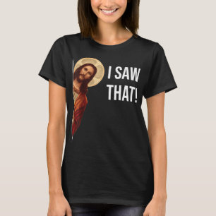 Funny Jesus I Saw That Christian Funny Gift T-Shirt