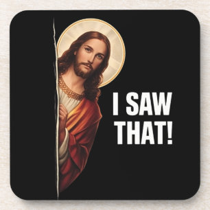 Funny Jesus "I Saw That" Christian meme design Coaster