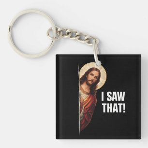 Funny Jesus "I Saw That" Christian meme design Key Ring