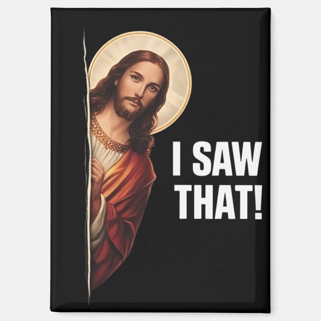 Funny Jesus "I Saw That" Christian meme design Magnet (Front)