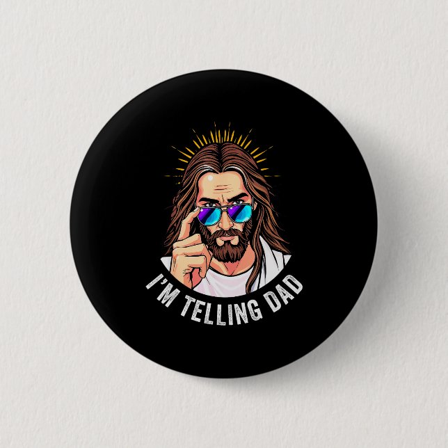 Funny Jesus I'm Telling Dad Religious  6 Cm Round Badge (Front)