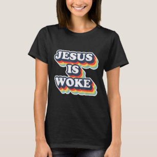 Funny Jesus Is Woke Colour Jesus Woke Quotes T-Shirt