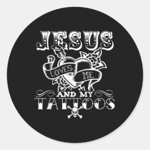Funny Jesus Loves Me And My Tattoos  Classic Round Sticker
