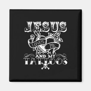 Funny Jesus Loves Me And My Tattoos Magnet