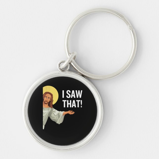 Funny Jesus Meme I Saw That Christian Quote God Is Key Ring (Front)