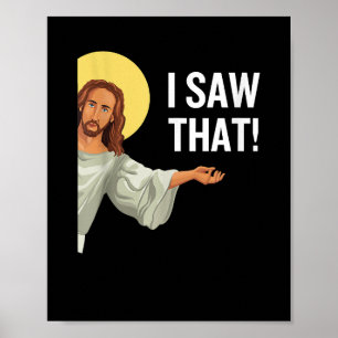 Funny Jesus Meme I Saw That Christian Quote God Is Poster