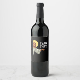 Funny Jesus Meme I Saw That Christian Quote God Is Wine Label