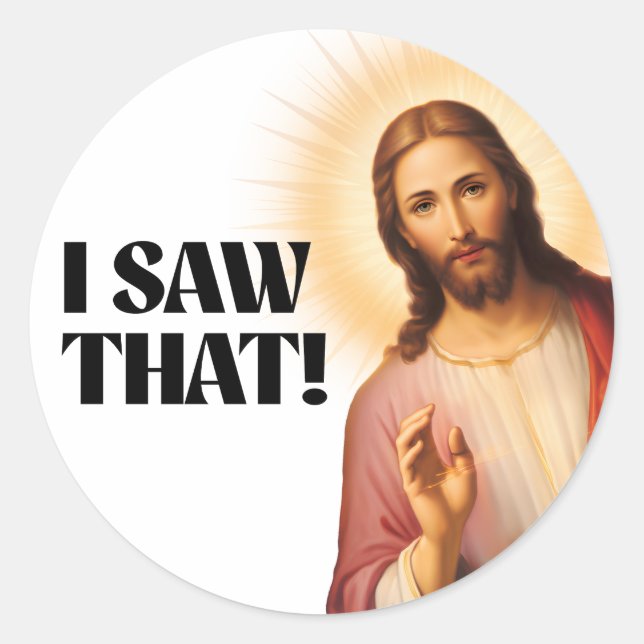 Funny Jesus Meme I Saw That Classic Round Sticker (Front)