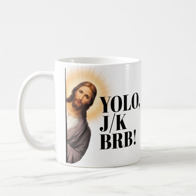 Funny Jesus Meme YOLO JK BRB  Coffee Mug (Left)