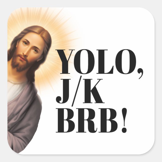 Funny Jesus Meme YOLO JK BRB  Square Sticker (Front)