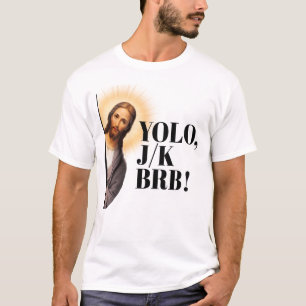 Funny Jesus Meme YOLO JK BRB  T-Shirt