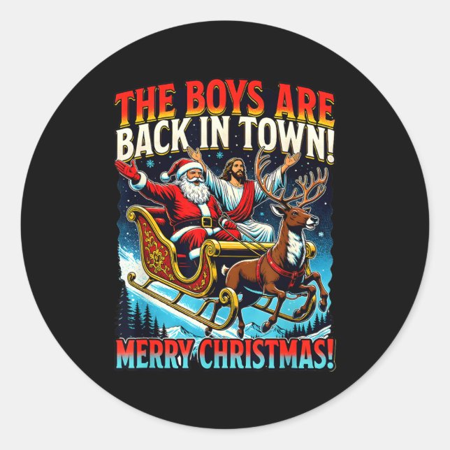Funny Jesus Santa The Boys Are Back In Town Merry  Classic Round Sticker (Front)