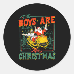 Funny Jesus Santa The Boys Are Back In Town Merry  Classic Round Sticker