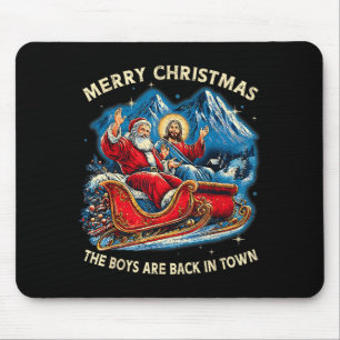 Funny Jesus Santa The Boys Are Back In Town Merry Mouse Pad