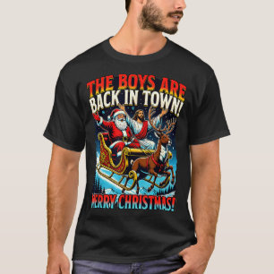 Funny Jesus Santa The Boys Are Back In Town Merry T-Shirt
