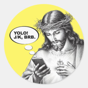 Funny Jesus Texting YOLO JK BRB Classic Round Sticker