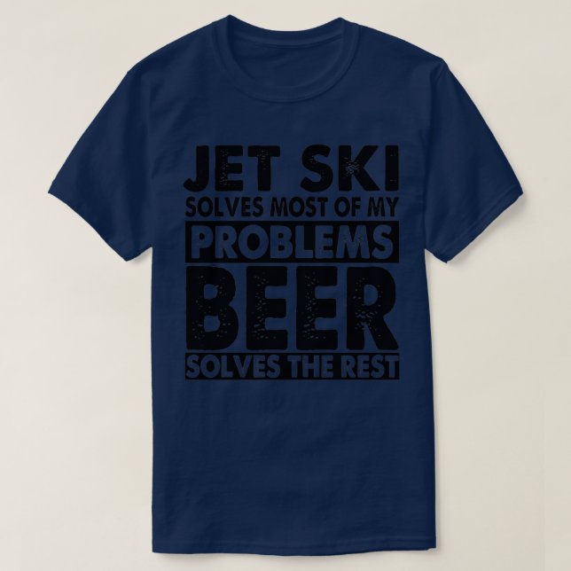 Funny Jet ski and Beer solves My Problems Jet ski  T-Shirt (Design Front)