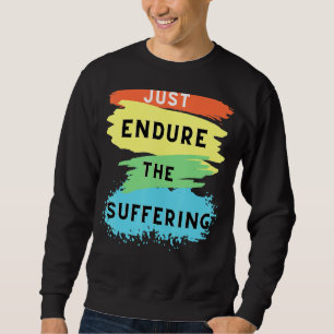 Funny Jets Just Endure The Suffering Football Sweatshirt