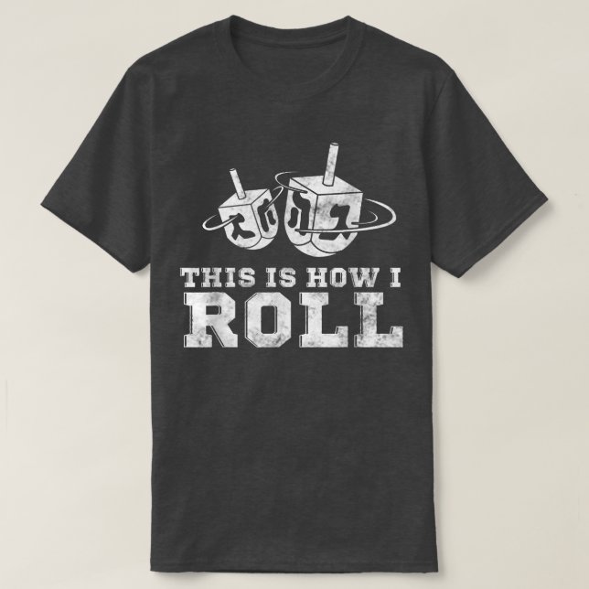 Funny Jewish  Hanukkah Dreidel This Is How I Roll  T-Shirt (Design Front)