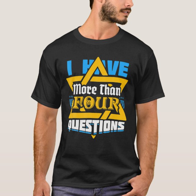 Funny Jewish Passover Seder I Have More Than Four T-Shirt (Front)