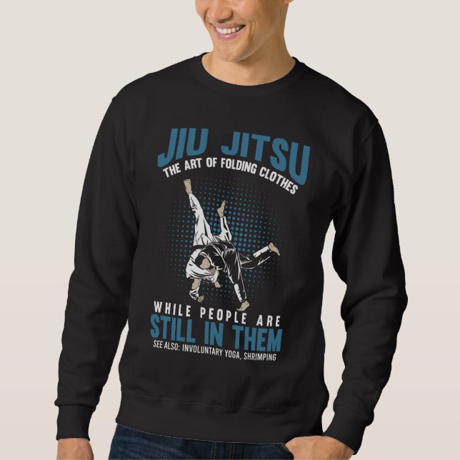 Funny Jiu Jitsu Fighters BJJ Training Humour Sweatshirt (Front)