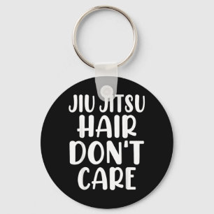 Funny Jiu Jitsu Hair Dont Care BJJ Brazillian Key Ring
