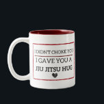 Funny Jiu Jitsu Hug Mug<br><div class="desc">A funny gift for a BJJ practitioner.</div>