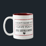 Funny Jiu Jitsu Hug Mug<br><div class="desc">A funny gift for a BJJ practitioner.</div>