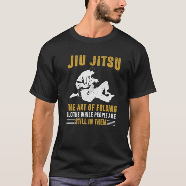 Funny Jiu Jitsu Quote - Folding People Like Clothe T-Shirt (Front)