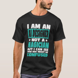 Funny Job Saying For Ai Designer T-Shirt