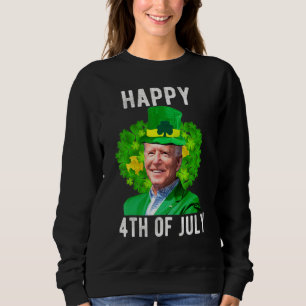 Funny Joe Bi Den Happy St Patrick's Day 4th Of Jul Sweatshirt