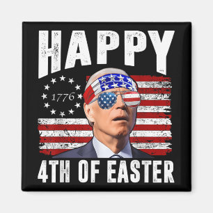 Funny Joe Biden 4th Of July Happy 4th Of Easter Us Magnet