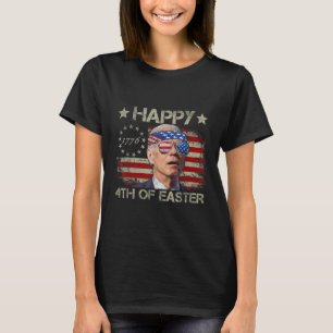 Funny Joe Biden 4th Of July Happy 4th Of Easter Us T-Shirt