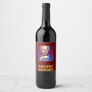 Funny Joe Biden asking "Decert Anyone" Wine Label