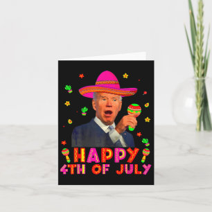 Funny Joe Biden Cinco De Mayo Happy 4th Of July Me Card