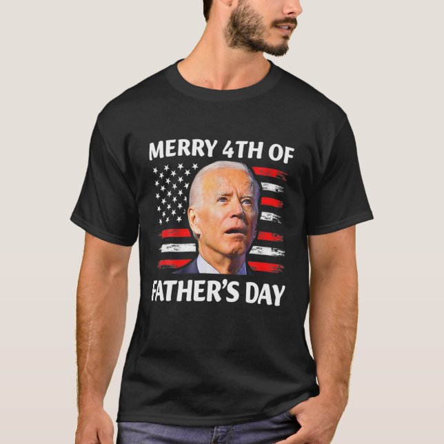 Funny Joe Biden Confused Happy 4Th Of Father's Day T-Shirt (Front)