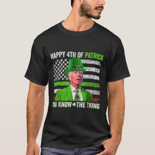 Funny Joe Biden Happy 4th Of July Confused St Patr T-Shirt