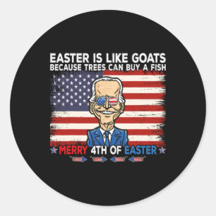 Funny Joe Biden Merry 4th Of Easter Design Fourth Classic Round Sticker
