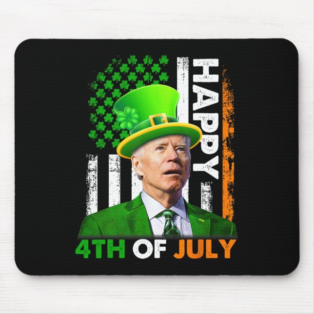 Funny Joe Biden St Patricks Day Happy 4th Of July  Mouse Pad (Front)