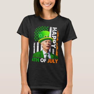 Funny Joe Biden St Patricks Day Happy 4th Of July  T-Shirt