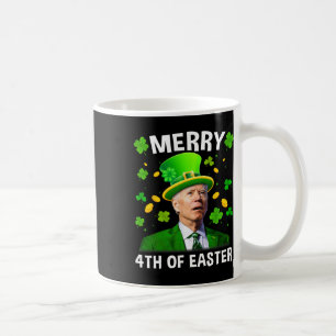 Funny Joe Biden St Patricks Day Merry 4th Of Easte Coffee Mug