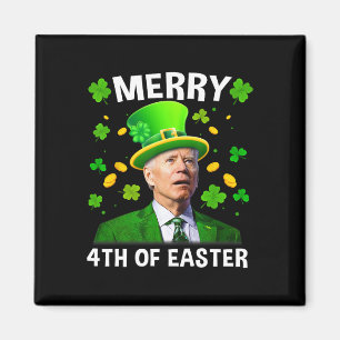 Funny Joe Biden St Patricks Day Merry 4th Of Easte Magnet