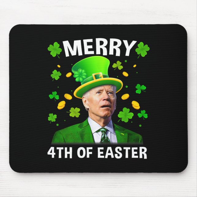 Funny Joe Biden St Patricks Day Merry 4th Of Easte Mouse Pad (Front)