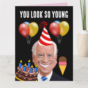 FUNNY JOE BIDEN you look so young BIRTHDAY CARDS